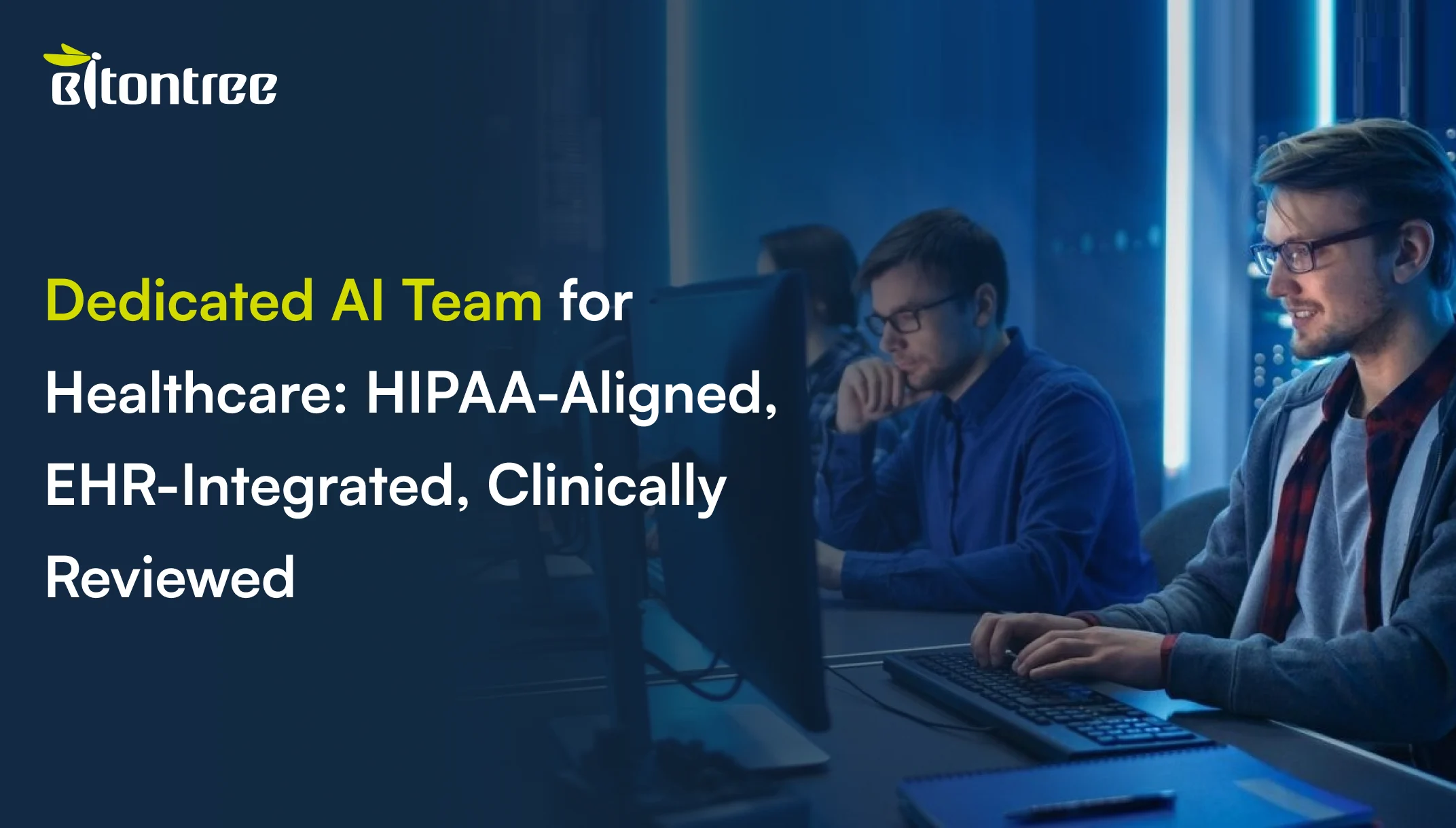 Dedicated AI Team for Healthcare: HIPAA-Aligned, EHR-Integrated, Clinically Reviewed